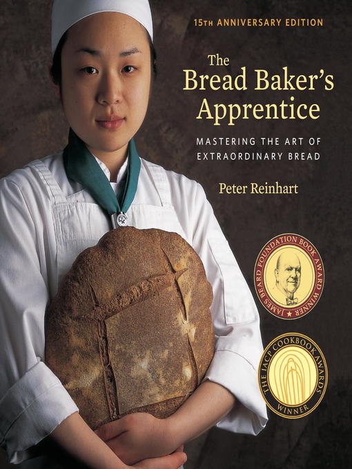 Title details for The Bread Baker's Apprentice, 15th Anniversary Edition by Peter Reinhart - Wait list